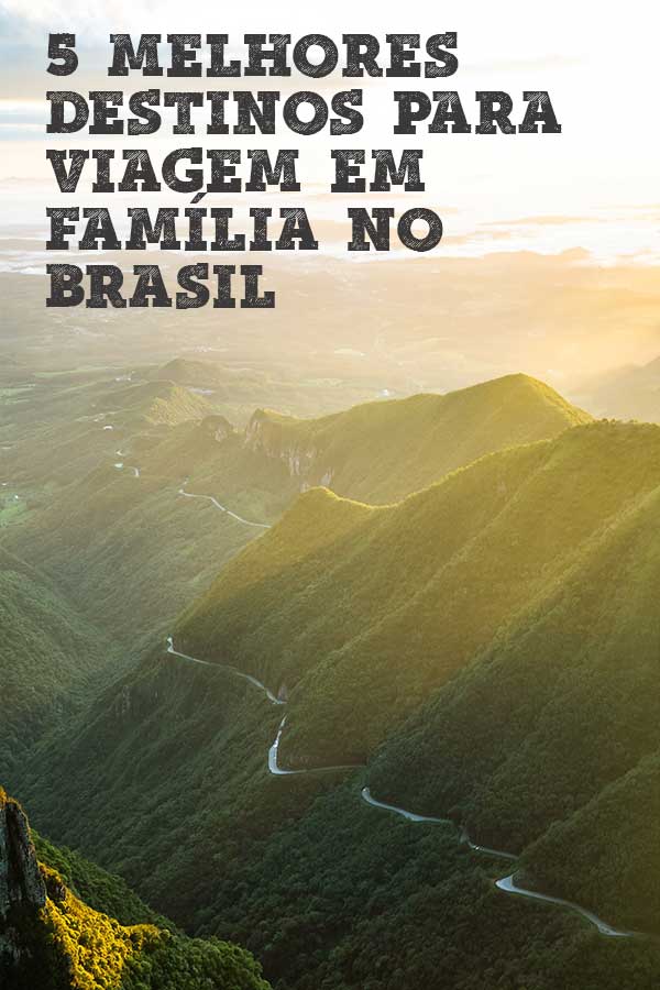 5 melhores destinos para viagem em familia no Brasil pinterest2